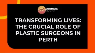 Transforming Lives The Crucial Role of Plastic Surgeons in Perth