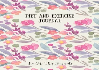 DOWNLOAD PDF Diet and Exercise Journal: Floral Watercolor (I've Got This Journal