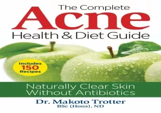 DOWNLOAD PDF The Complete Acne Health and Diet Guide: Naturally Clear Skin Witho