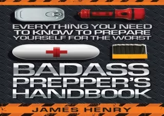 PDF DOWNLOAD Skyhorse Badass Prepper's Handbook: Know to Prepare Yourself for th