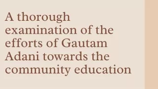 A thorough examination of the efforts of Gautam Adani towards the community education