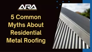 _5 Common Myths About Residential Metal Roofing Presentation