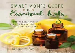 PDF Smart Mom's Guide to Essential Oils: Natural Solutions for a Healthy Family,