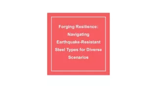 Forging Resilience_ Navigating Earthquake-Resistant Steel Types for Diverse Scenarios