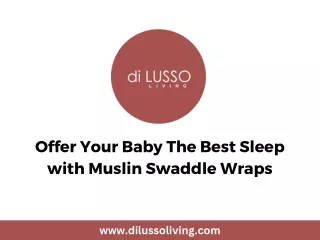 Offer Your Baby The Best Sleep with Muslin Swaddle Wraps