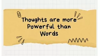 Thoughts are more powerful than words