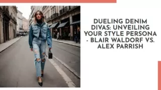 Discovering My Denim Style: Am I More Blair Waldorf or Alex Parrish?