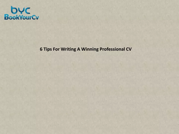 6 tips for writing a winning professional cv