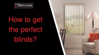 How to get the perfect blinds Presentation