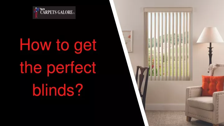 how to get the perfect blinds