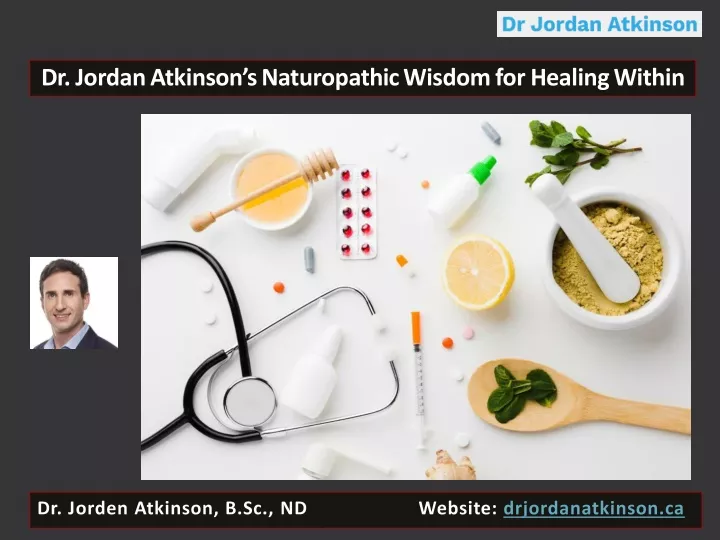 dr jordan atkinson s naturopathic wisdom