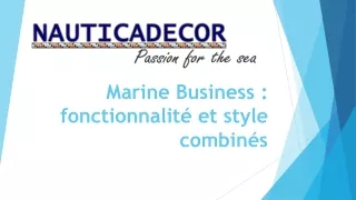 Marine Business : fonctionnalité et style combinés