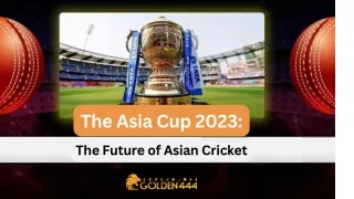 The Asia Cup 2023 The Future of Asian Cricket