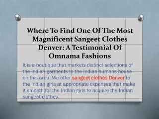 where to find one of the most magnificent sangeet clothes denver a testimonial of omnama fashions