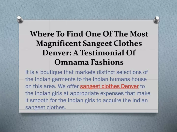 where to find one of the most magnificent sangeet clothes denver a testimonial of omnama fashions