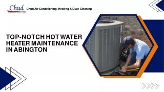 Top-Notch Hot Water Heater Maintenance in Abington