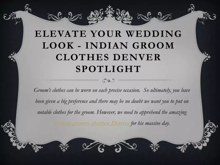 elevate your wedding look indian groom clothes denver spotlight