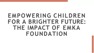 Emka Foundation of Emmanuel Katto is transforming lives of children