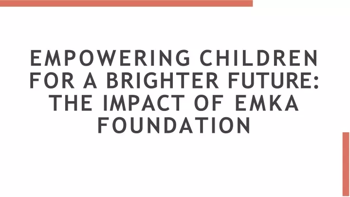 empowering children for a brighter future the impact of emka foundation
