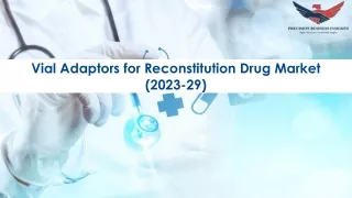 vial adaptors for reconstitution drug market 2023