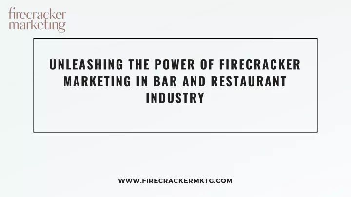 unleashing the power of firecracker marketing