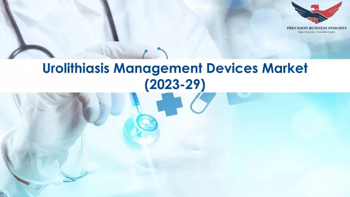 urolithiasis management devices market 2023 29