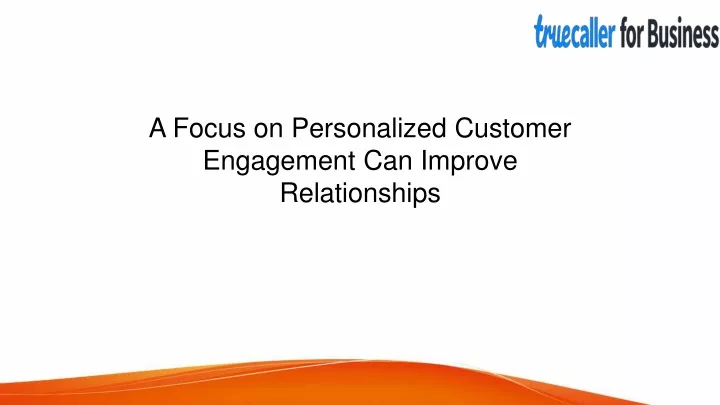 a focus on personalized customer engagement