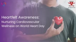 Heart health Awareness: Nurturing Cardiovascular Wellness on World Heart Day
