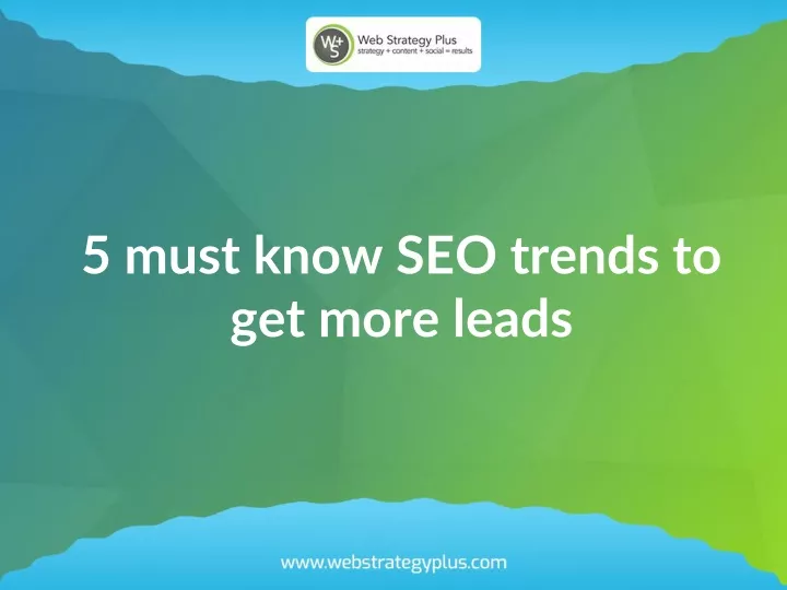 5 must know seo trends to get more leads