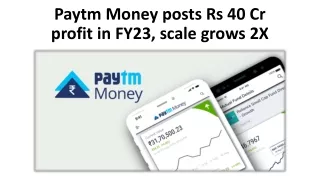 Paytm Money posts Rs 40 Cr profit in FY23, scale grows 2X