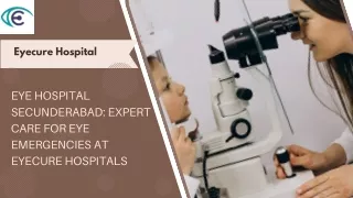 EYE HOSPITAL SECUNDERABAD EXPERT CARE FOR EYE EMERGENCIES AT EYECURE HOSPITALS