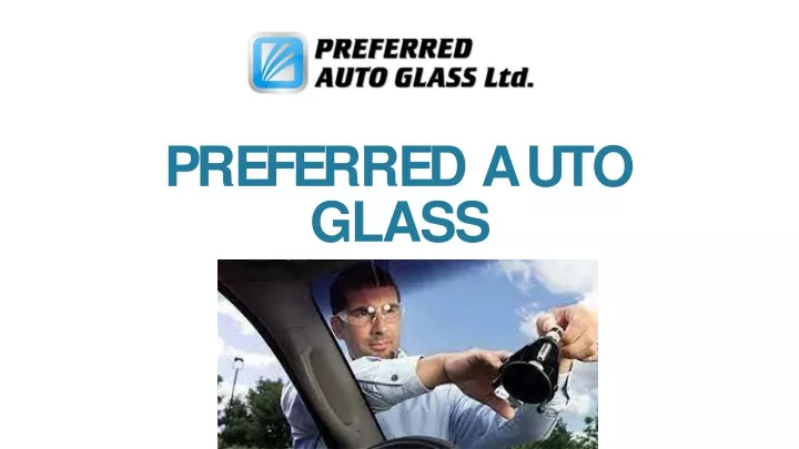 p r e f e rr e d a u t o glass