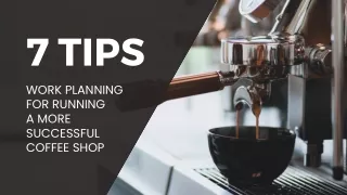 WORK PLANNING FOR RUNNING A MORE SUCCESSFUL COFFEE SHOP