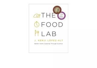 PDF read online The Food Lab Better Home Cooking Through Science unlimited