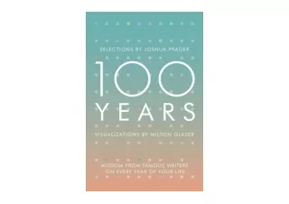 Kindle online PDF 100 Years Wisdom From Famous Writers on Every Year of Your Lif