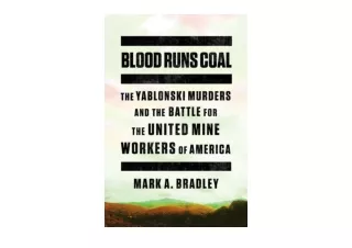 PDF read online Blood Runs Coal The Yablonski Murders and the Battle for the Uni
