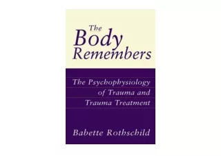 PDF read online The Body Remembers The Psychophysiology of Trauma and Trauma Tre