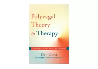 PDF read online The Polyvagal Theory in Therapy Engaging the Rhythm of Regulatio