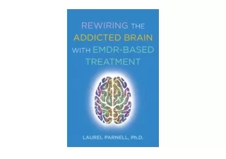 Kindle online PDF Rewiring the Addicted Brain free acces