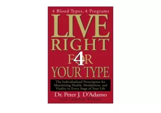 Kindle online PDF Live Right 4 Your Type 4 Blood Types 4 Program    The Individu