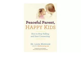 PDF read online Peaceful Parent Happy Kids How to Stop Yelling and Start Connect