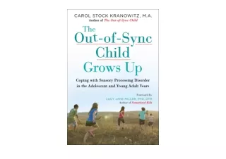 PDF read online The Out of Sync Child Grows Up Coping with Sensory Processing Di
