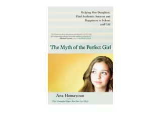 PDF read online The Myth of the Perfect Girl Helping Our Daughters Find Authenti