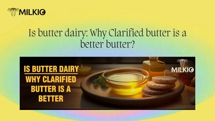 is butter dairy why clarified butter is a better