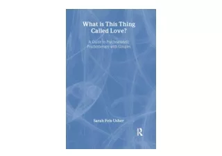 PDF read online What is This Thing Called Love A Guide to Psychoanalytic Psychot