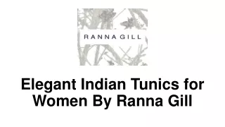Elegant Indian Tunics for Women By Ranna Gill
