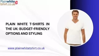Plain White T-Shirts in the UK Budget-Friendly Options and Styling