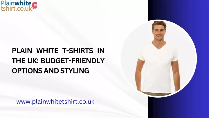 plain white t shirts in the uk budget friendly