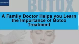A Family Doctor Helps you Learn the Importance of Botox Treatment