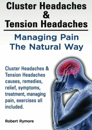 READ [PDF] Cluster Headaches & Tension Headaches: Managing Pain The Natural Way.